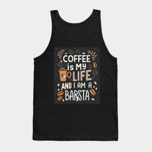 Coffee Is My Life, And I Am a Barista! Coffee Barista Tank Top